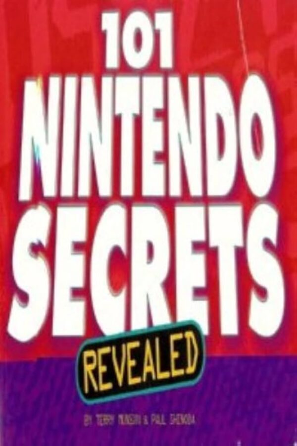 101 All New Nintendo Secrets Revealed by Terry Munson and Paul Shinoda